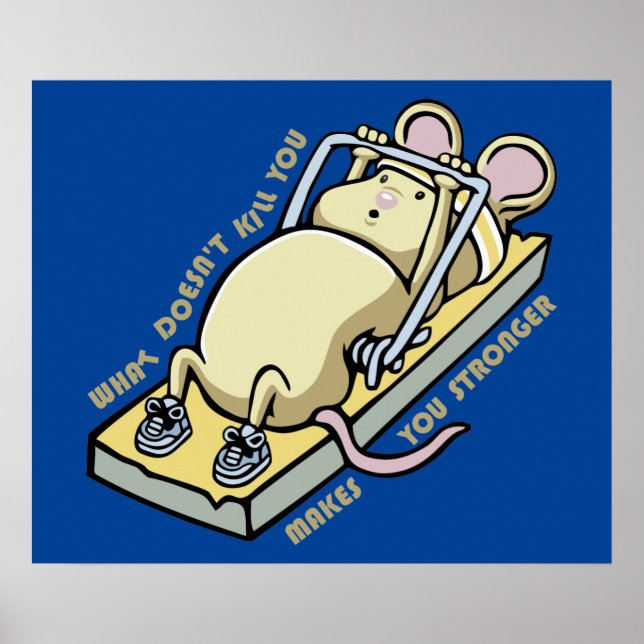 What doesn't kill you makes you stronger poster (Front)