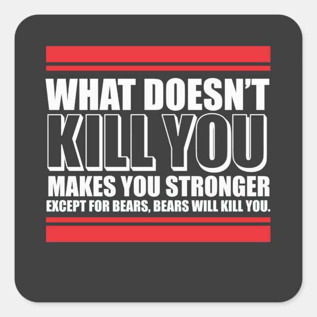 What Doesn't Kill You Makes You Stronger Square Sticker (Front)