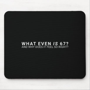 What Even Is 67 Meme Mouse Pad