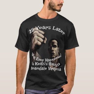 What Ever Happened to Keith's Baby Annandale VA T-Shirt