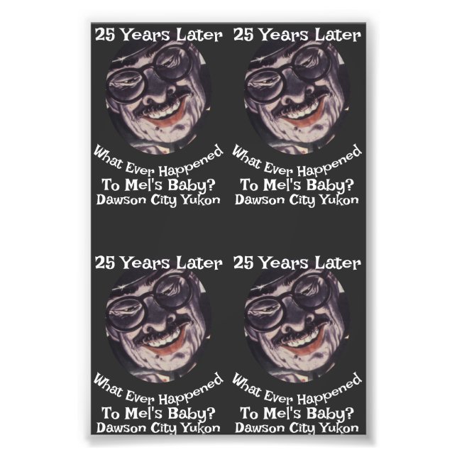 What Ever Happened to Mel's Baby Dawson City Yukon Photo Print (Front)