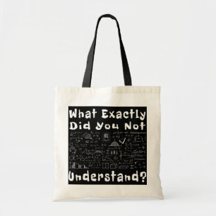 What Exactly Did You Not Understand Math Funny Tote Bag