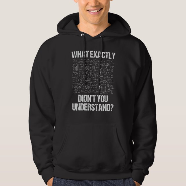 What Exactly Didnt You Understand Physics Hoodie (Front)