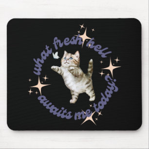 What Fresh Hell Awaits Me Today Mouse Pad