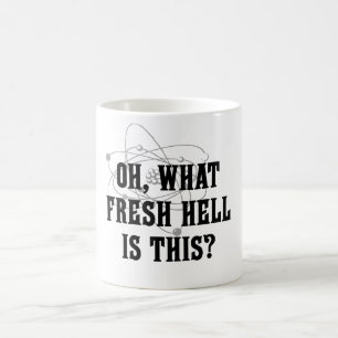What fresh hell is this? coffee mug
