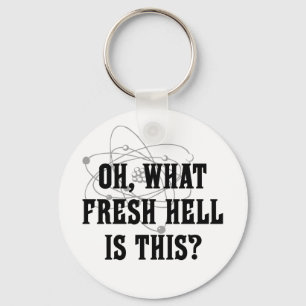 What fresh hell is this? keychain