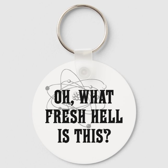 What fresh hell is this? keychain (Front)