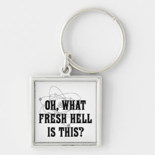 What fresh hell is this? keychain