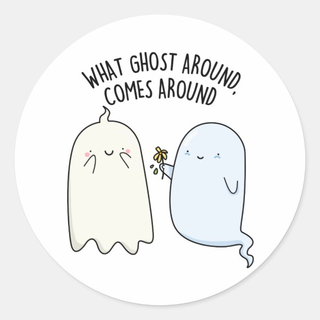 What Ghost Around Comes Around Halloween Pun  Classic Round Sticker (Front)