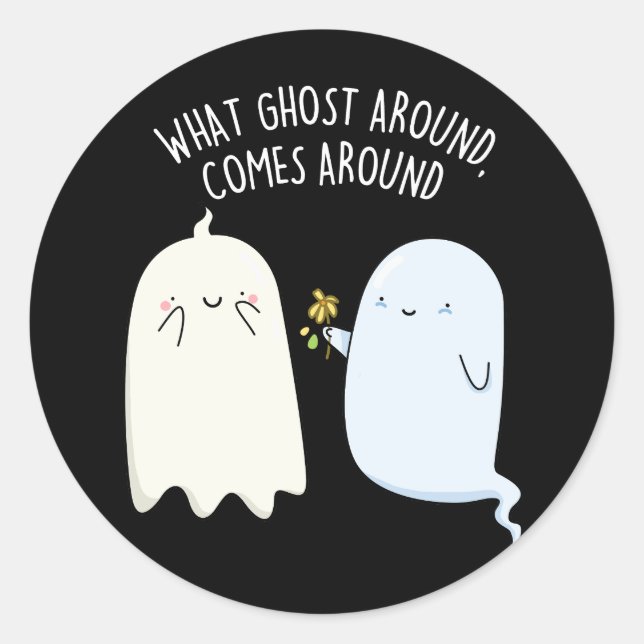 What Ghost Around Comes Around Halloween Pun  Classic Round Sticker (Front)