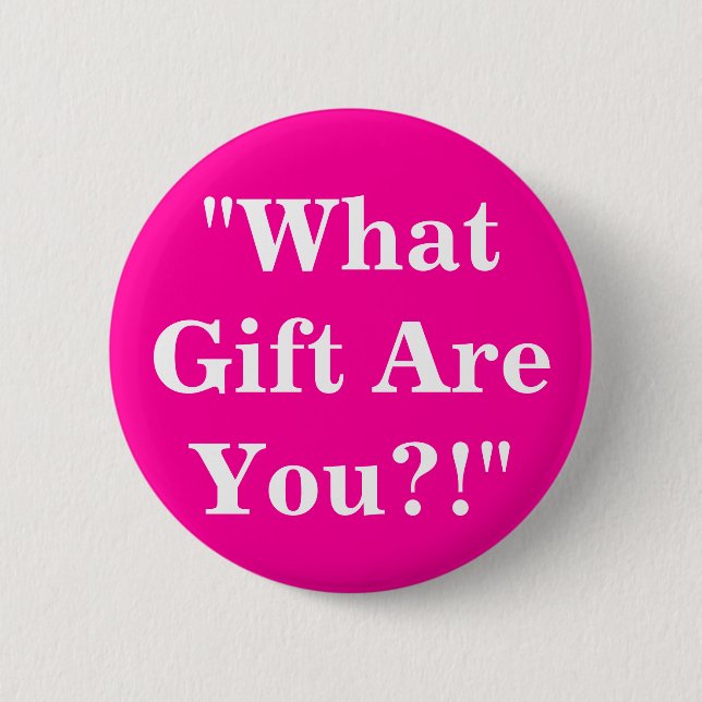"What Gift Are You?!" 2 Inch Round Button (Front)