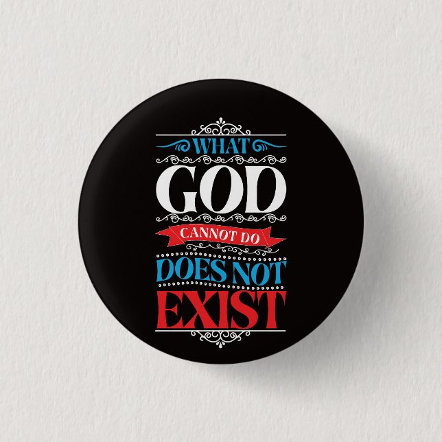 What God Cannot Do Does Not Exist 1 Inch Round Button (Front)