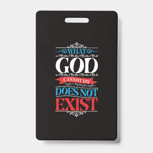What God Cannot Do Does Not Exist Badge (Front)