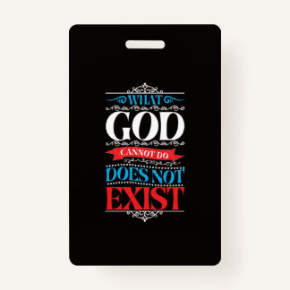 What God Cannot Do Does Not Exist Badge