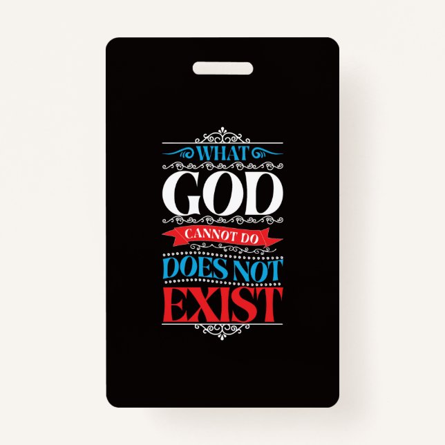 What God Cannot Do Does Not Exist Badge (Front)