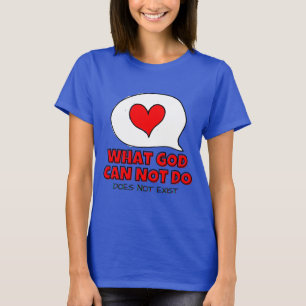 What God Cannot Do Does not Exist - Typography T-Shirt