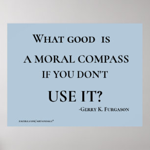 WHAT GOOD IS A MORAL COMPASS PRINT