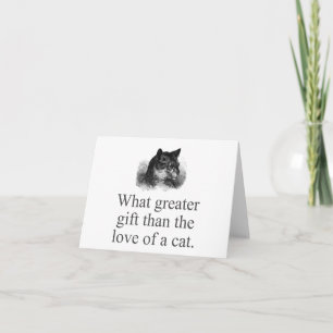 What Greater Gift Than The Love Of A Cat Card