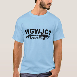 What Gun Would Jesus Choose? T-Shirt