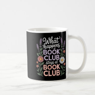 What happens at book club stays at book club coffee mug