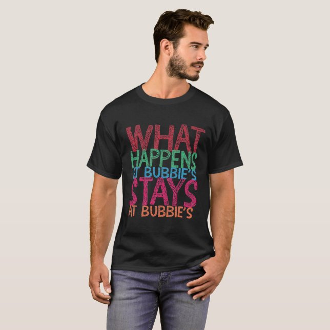 What happens at Bubbie's stays at Bubbie's T-Shirt (Front Full)