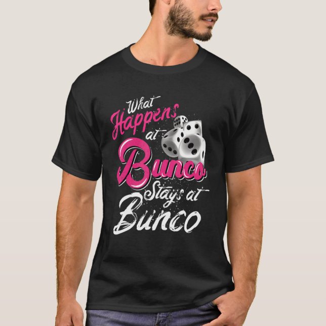What Happens At Bunco Stays At Bunco  Bunco Queen  T-Shirt (Front)
