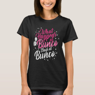 What Happens at Bunco Stays at Bunco Funny Bunco G T-Shirt