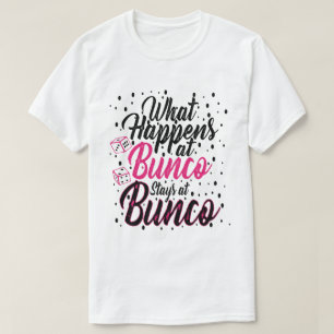 What Happens at Bunco Stays at Bunco Funny Bunco T-Shirt