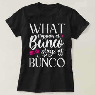What Happens at Bunco Stays at Bunco Funny Bunco T-Shirt