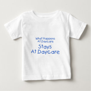What Happens At Daycare Stays At Daycare 2 Baby T-Shirt