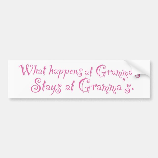 What happens at Gramma's... Bumper Sticker (Front)