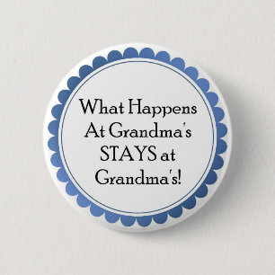 What Happens at Grandma's... STAYS at Grandmas 2 Inch Round Button