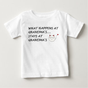 WHAT HAPPENS AT GRANDMAS...STAYS AT GRANDMAS! BABY T-Shirt