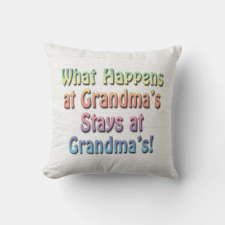 What Happens at Grandma's Stays at Grandma's Funny Throw Pillow