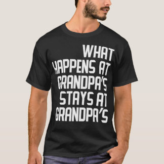 What Happens At Grandpas Stays At Grandpas coloure T-Shirt