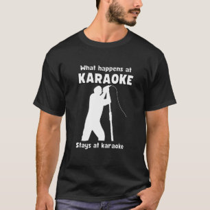 What happens at KARAOKE stays at karaoke q singer  T-Shirt