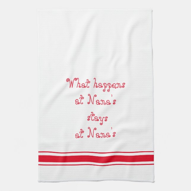 What Happens At Nana's Stays At Nana's Kitchen Towel (Vertical)
