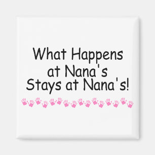 What Happens At Nanas Stays At Nanas Magnet