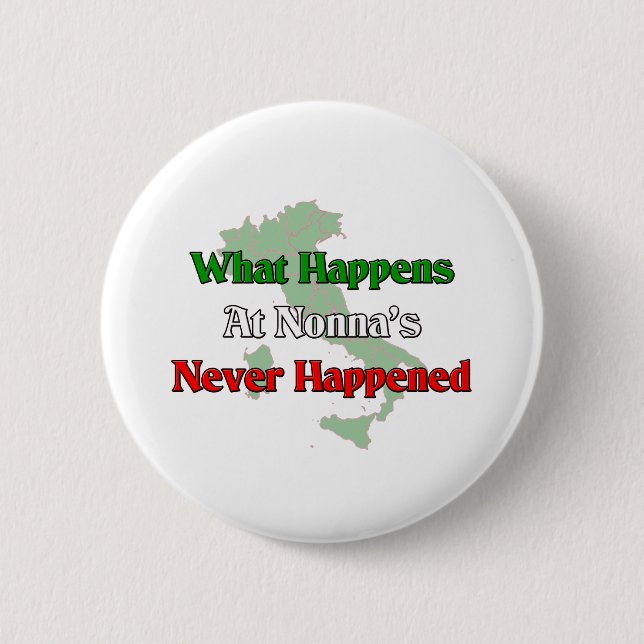 What happens at Nonna's never happened 2 Inch Round Button (Front)
