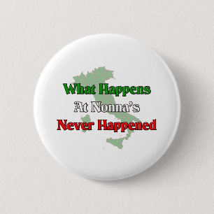 What happens at Nonna's never happened 2 Inch Round Button