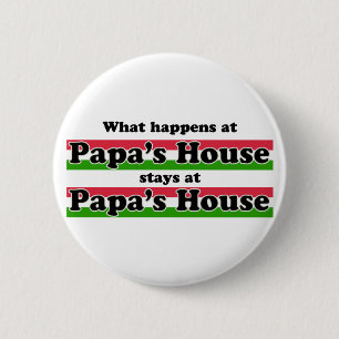 What Happens At Papas House 2 Inch Round Button
