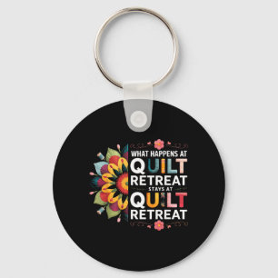 What Happens At Quilt Retreat Fabric Ss Sewing Keychain