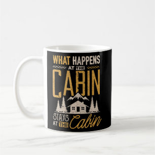 What Happens At The Cabin Stays At The Cabin Campi Coffee Mug