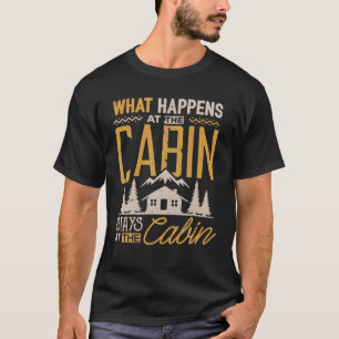 What Happens At The Cabin Stays At The Cabin Campi T-Shirt