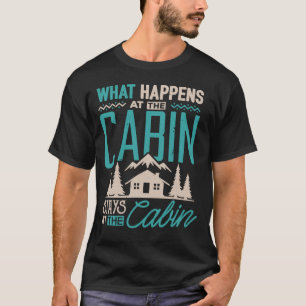 What Happens At The Cabin Stays At The Cabin Campi T-Shirt