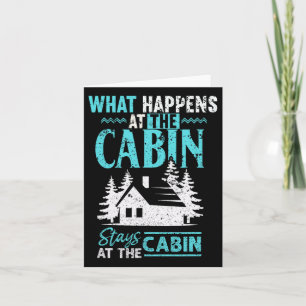 What Happens At The Cabin Stays In The Cabin Card