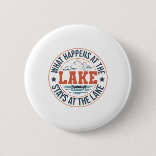 What Happens At The Lake Stays At The Lake Funny S 2 Inch Round Button