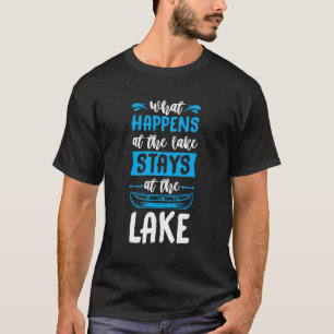 What Happens At The Lake Stays At The Lake Paddle T-Shirt