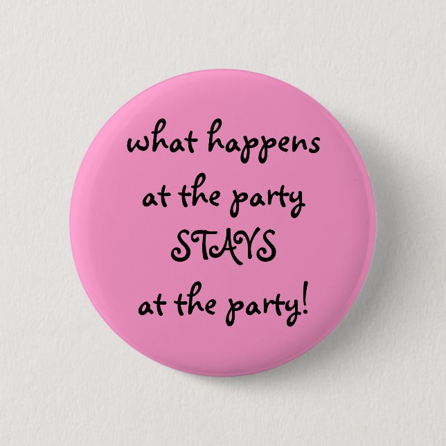 what happens at the party . . . 2 inch round button (Front)