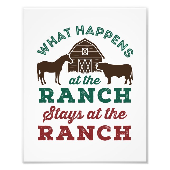 What Happens At the Ranch Stays At the Ranch Photo Print (Front)
